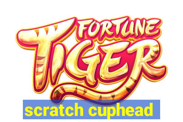 scratch cuphead